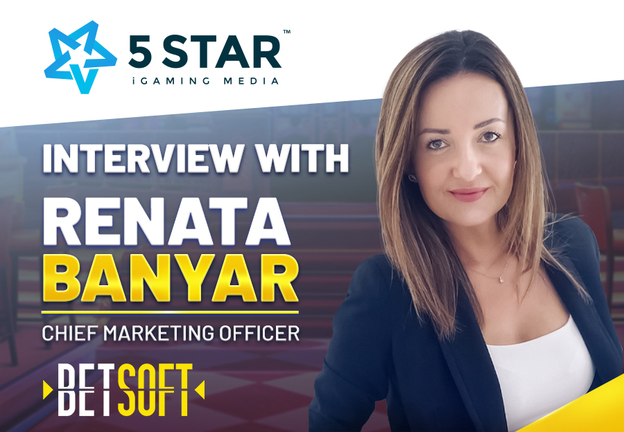 Betsoft Gaming’s CMO, Renata Banyar speaks to 5 Star Media about keeping a heritage brand fresh through leveraging innovation