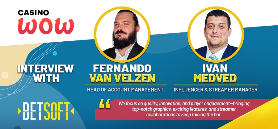 Betsoft's Game Innovation, Streamer Collaborations, and 2025 Vision: Insights from Fernando Van Velzen & Ivan Medved
